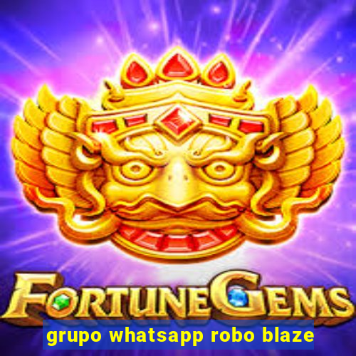 grupo whatsapp robo blaze